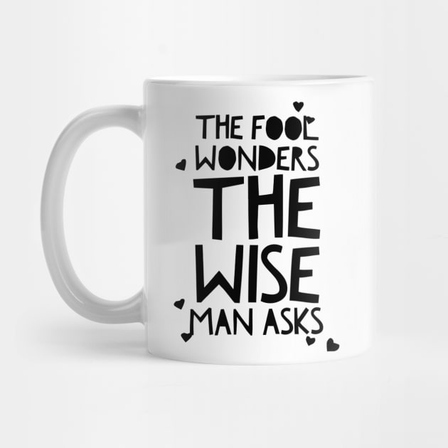 the fool wonders the wise man asks by GMAT